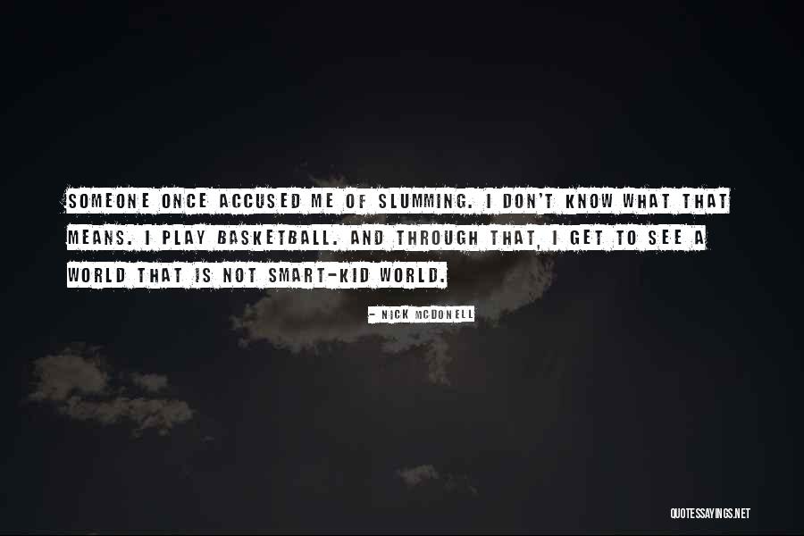 Slumming It Quotes By Nick McDonell Slumming It Quotes By Nick McDonell