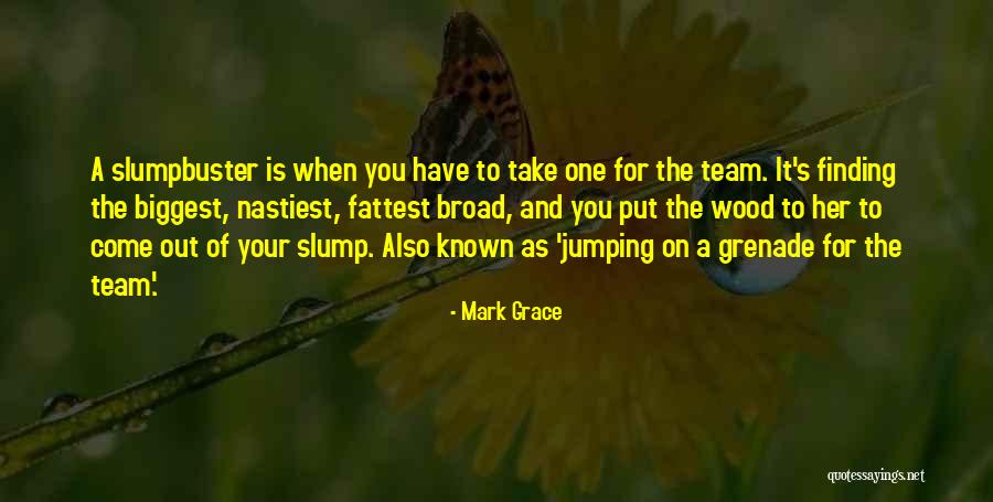 Slumpbuster Quotes By Mark Grace Slumpbuster Quotes By Mark Grace