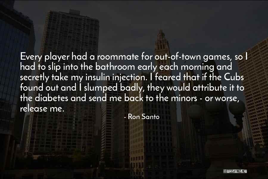 Slumped Quotes By Ron Santo