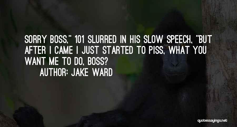 Slurred Speech Quotes By Jake Ward