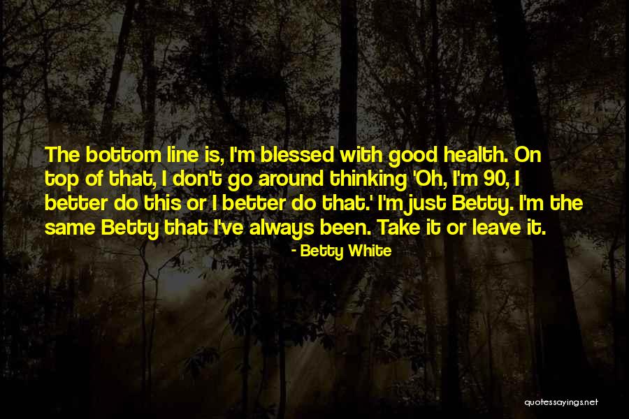 Slusarz Zarobki Quotes By Betty White Slusarz Zarobki Quotes By Betty White