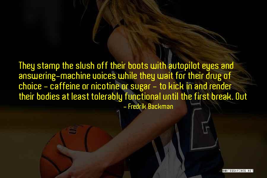 Slush Machine Quotes By Fredrik Backman Slush Machine Quotes By Fredrik Backman