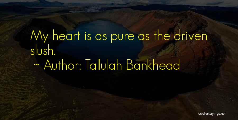 Slush Quotes By Tallulah Bankhead