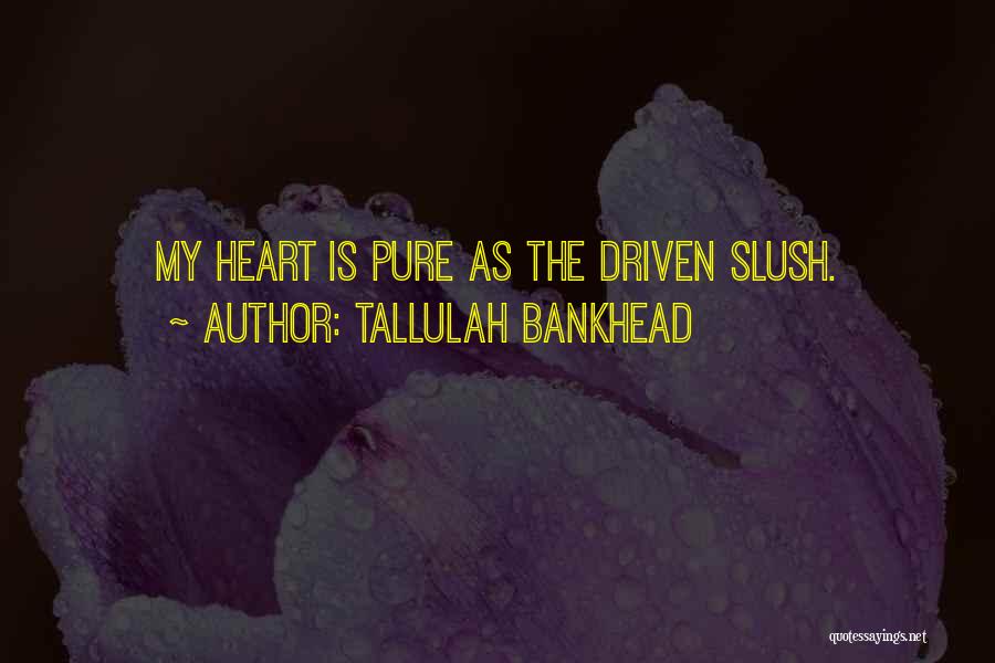 Slush Quotes By Tallulah Bankhead Slush Quotes By Tallulah Bankhead