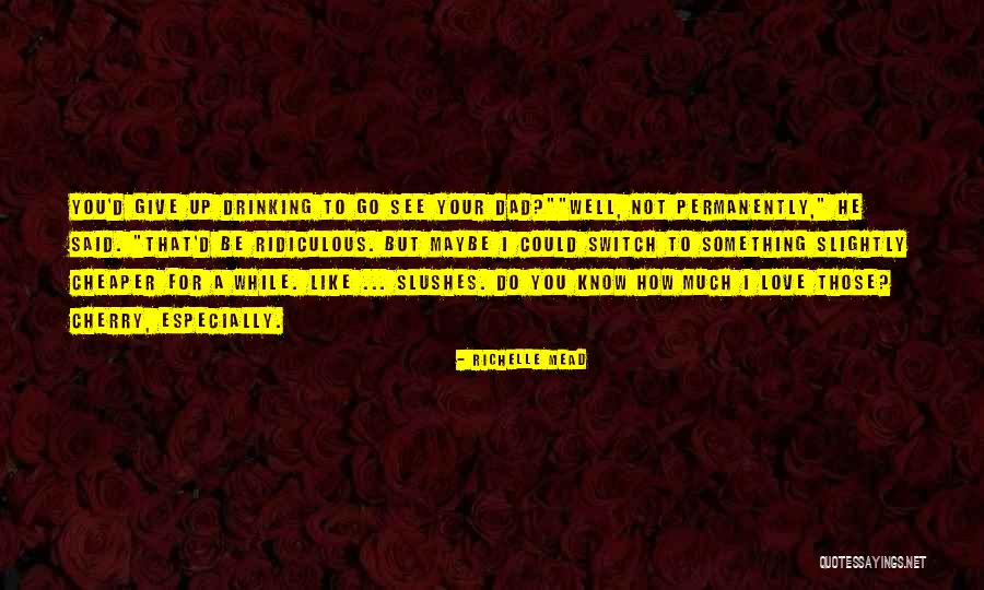 Slushes Quotes By Richelle Mead Slushes Quotes By Richelle Mead