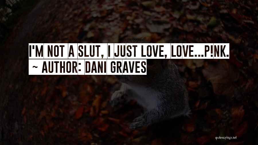 Slut Quotes By Dani Graves