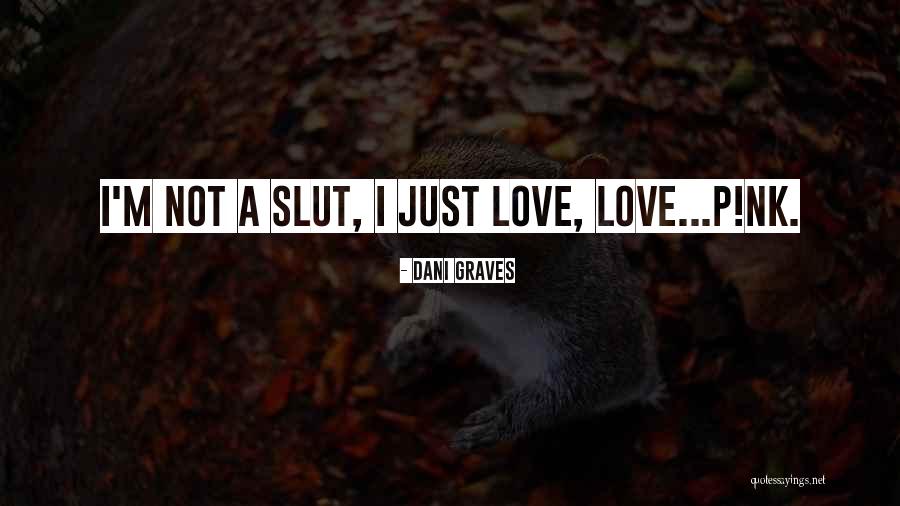 Slut Quotes By Dani Graves