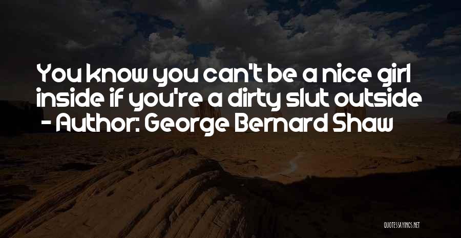 Slut Quotes By George Bernard Shaw