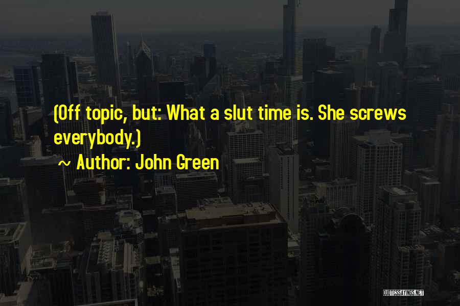 Slut Quotes By John Green