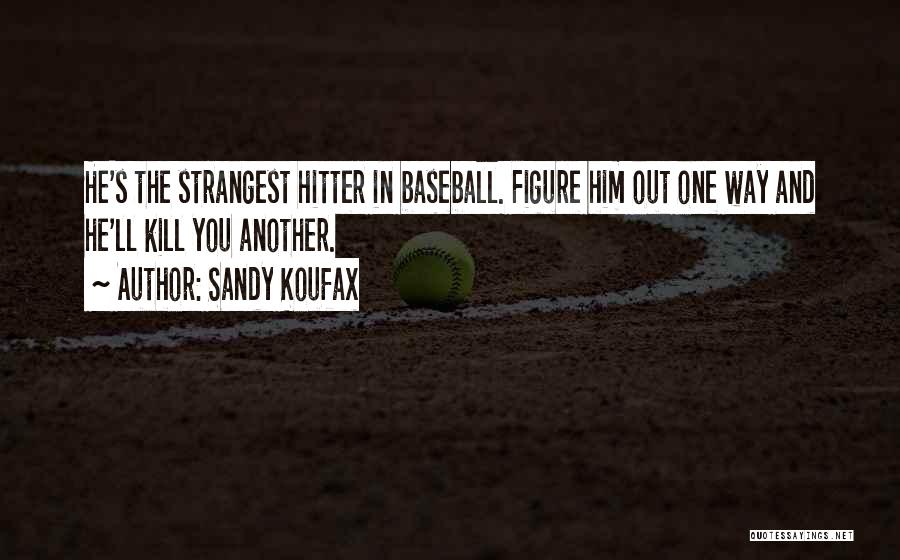 Slyestrong Quotes By Sandy Koufax