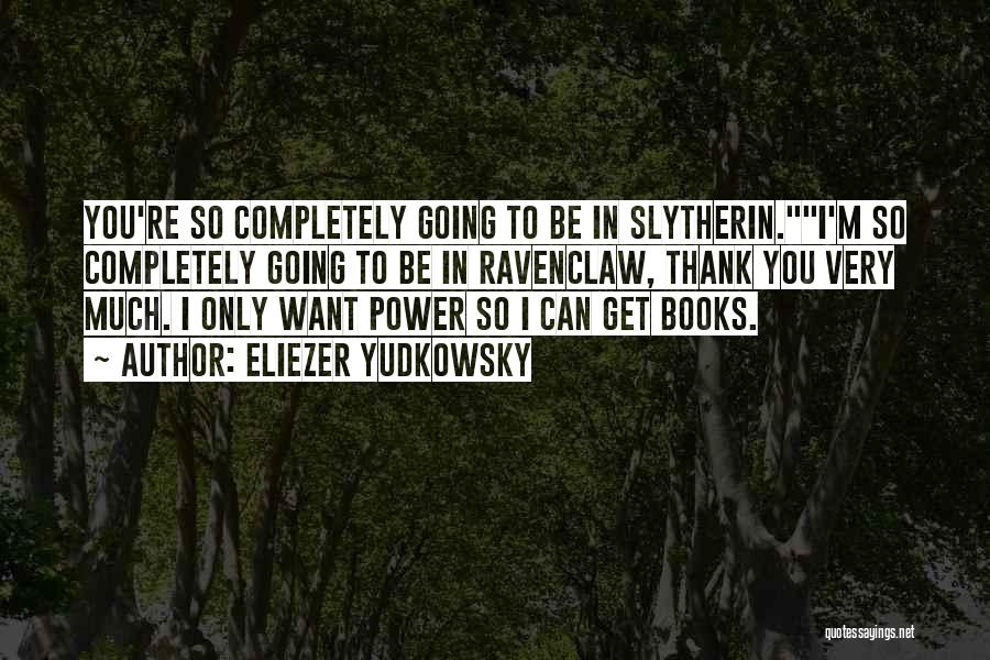 Slytherin And Ravenclaw Quotes By Eliezer Yudkowsky