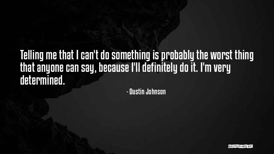 Smaaken Quotes By Dustin Johnson Smaaken Quotes By Dustin Johnson