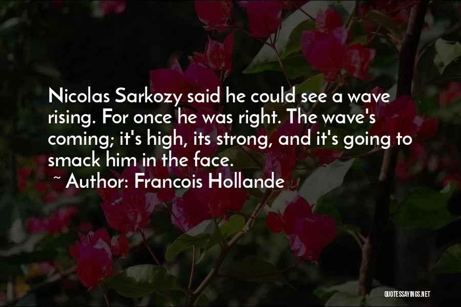 Smack In The Face Quotes By Francois Hollande