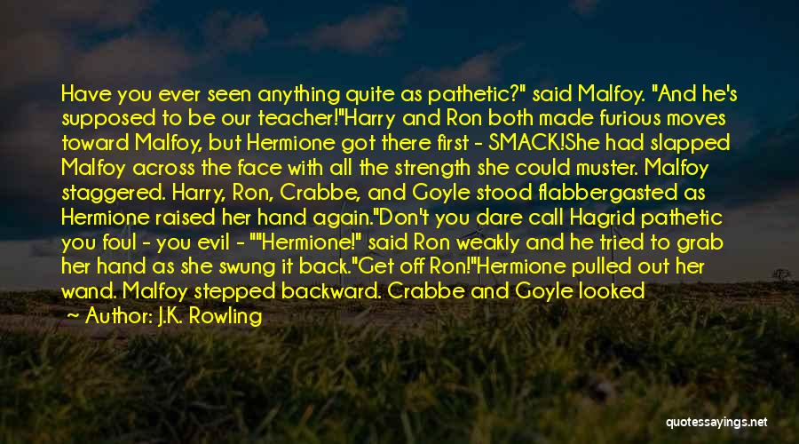 Smack In The Face Quotes By J.K. Rowling