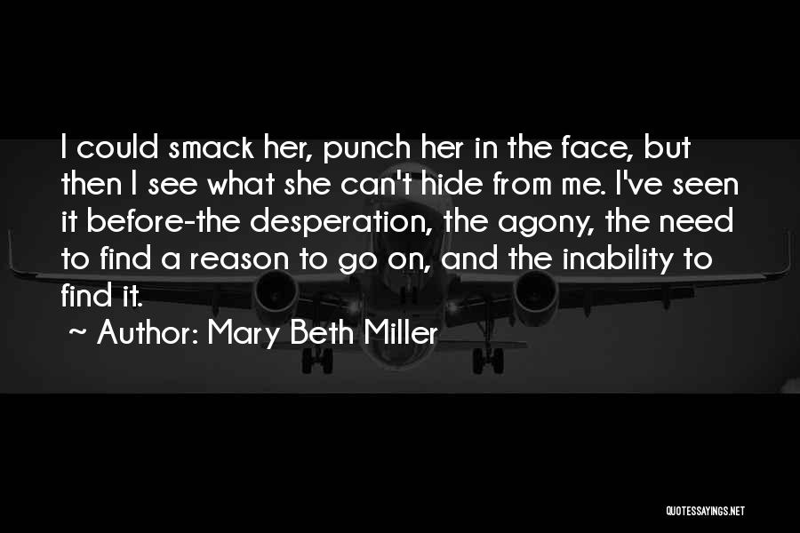 Smack In The Face Quotes By Mary Beth Miller