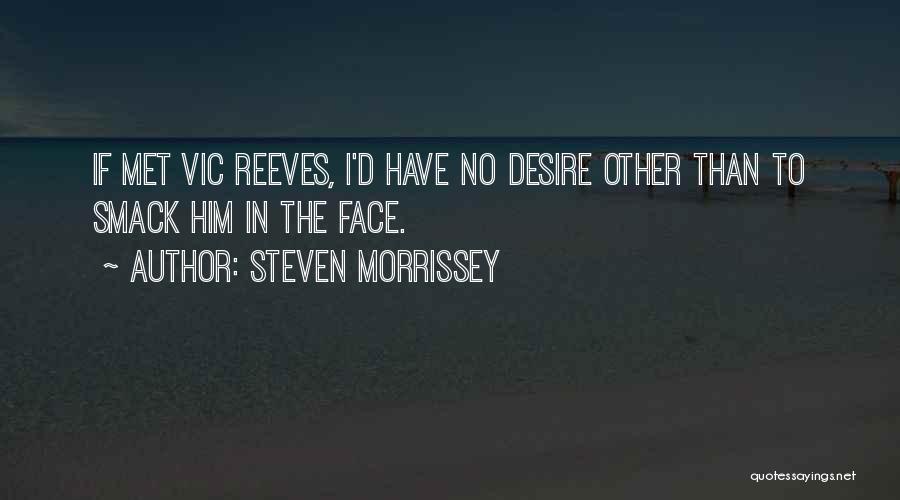 Smack In The Face Quotes By Steven Morrissey