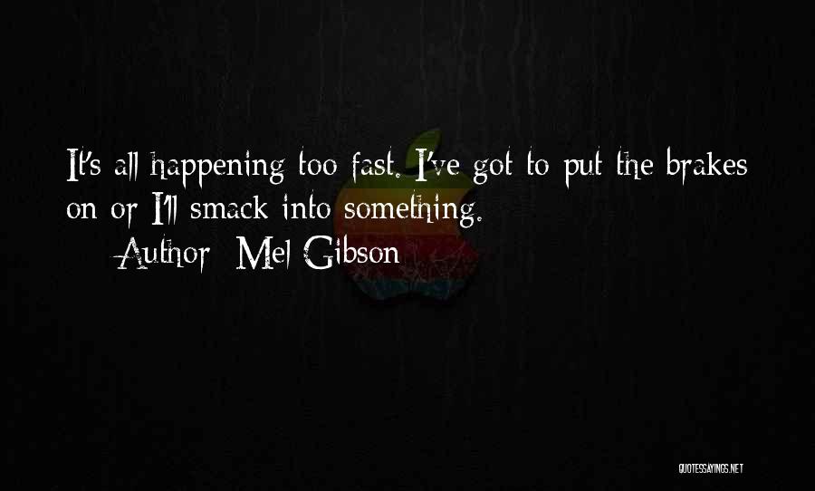 Smack Quotes By Mel Gibson