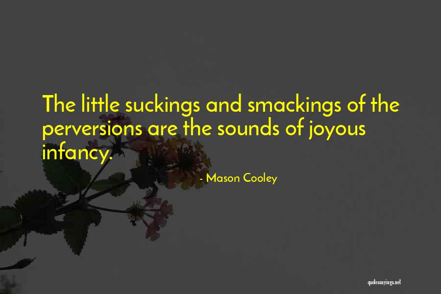 Smackings Quotes By Mason Cooley Smackings Quotes By Mason Cooley