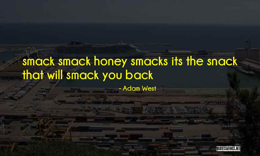 Smacks Quotes By Adam West Smacks Quotes By Adam West