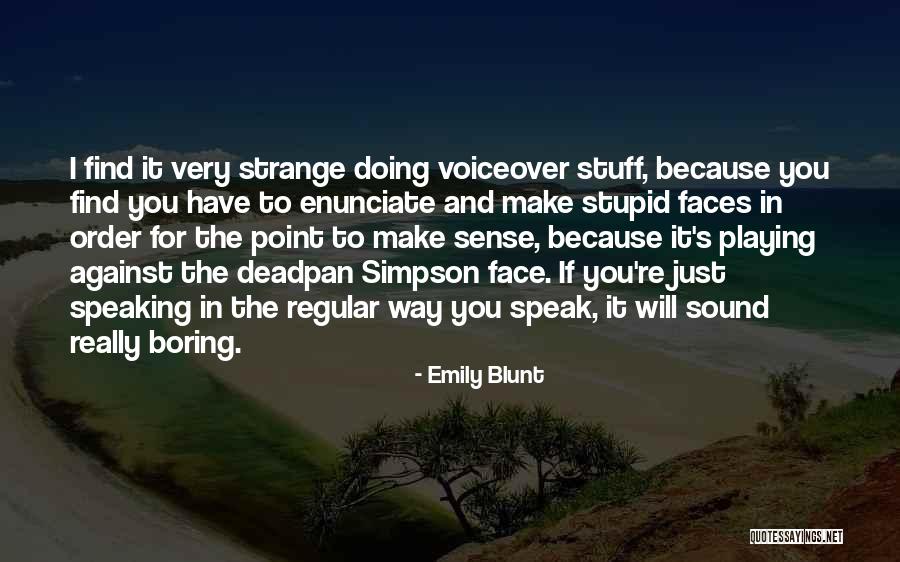 Smagin Dancer Quotes By Emily Blunt Smagin Dancer Quotes By Emily Blunt