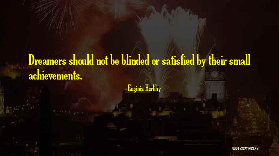 Small Achievements Quotes By Euginia Herlihy Small Achievements Quotes By Euginia Herlihy