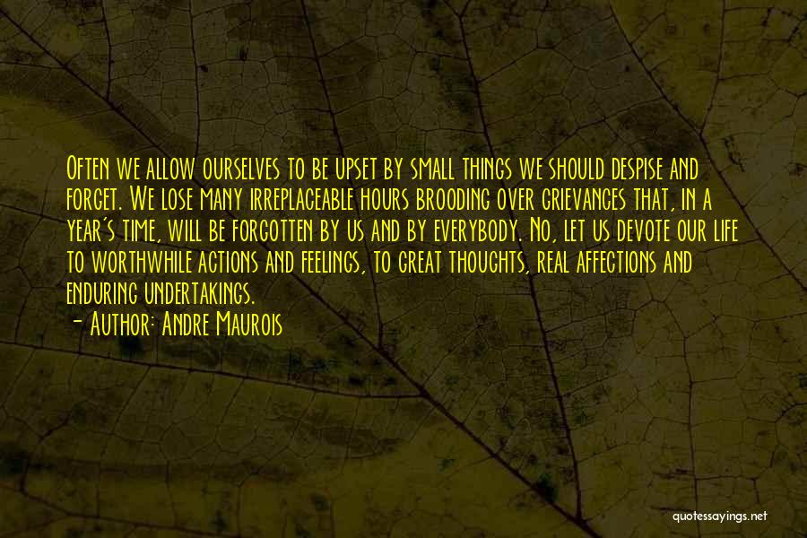 Small Actions Quotes By Andre Maurois