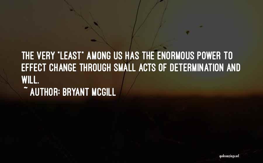 Small Actions Quotes By Bryant McGill