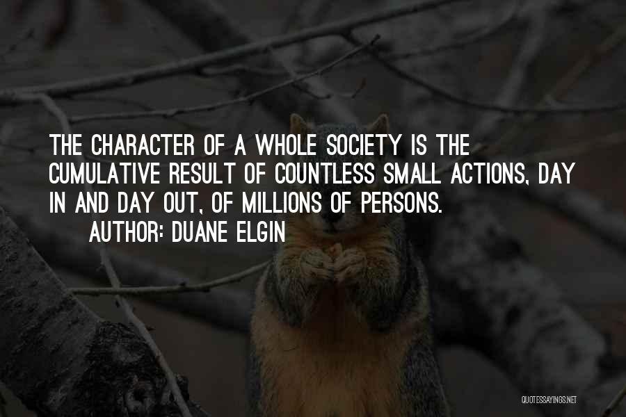 Small Actions Quotes By Duane Elgin