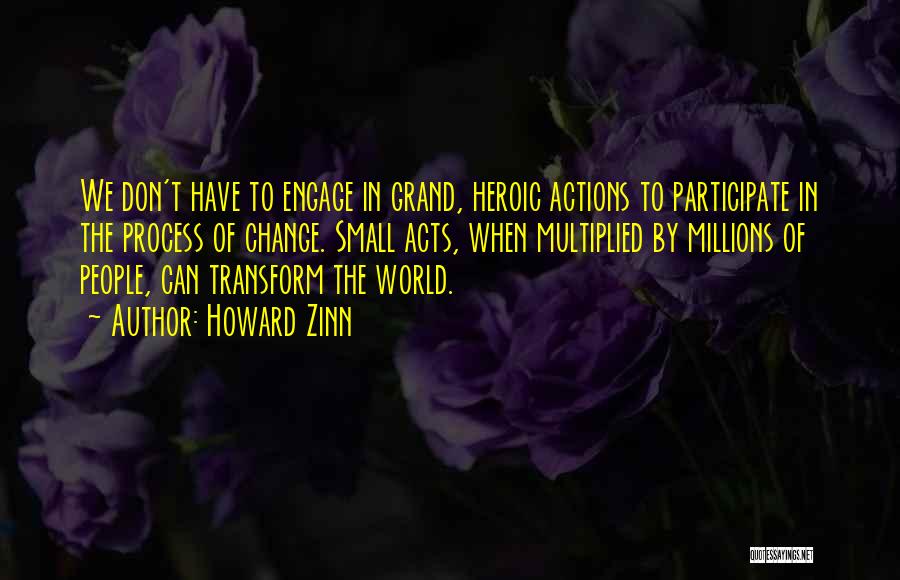Small Actions Quotes By Howard Zinn