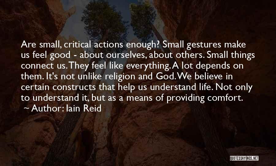 Small Actions Quotes By Iain Reid