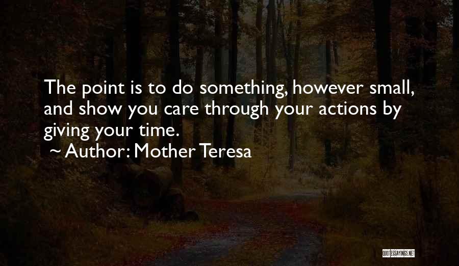 Small Actions Quotes By Mother Teresa