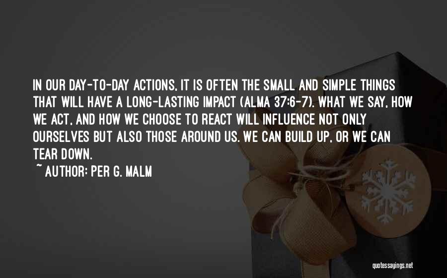 Small Actions Quotes By Per G. Malm