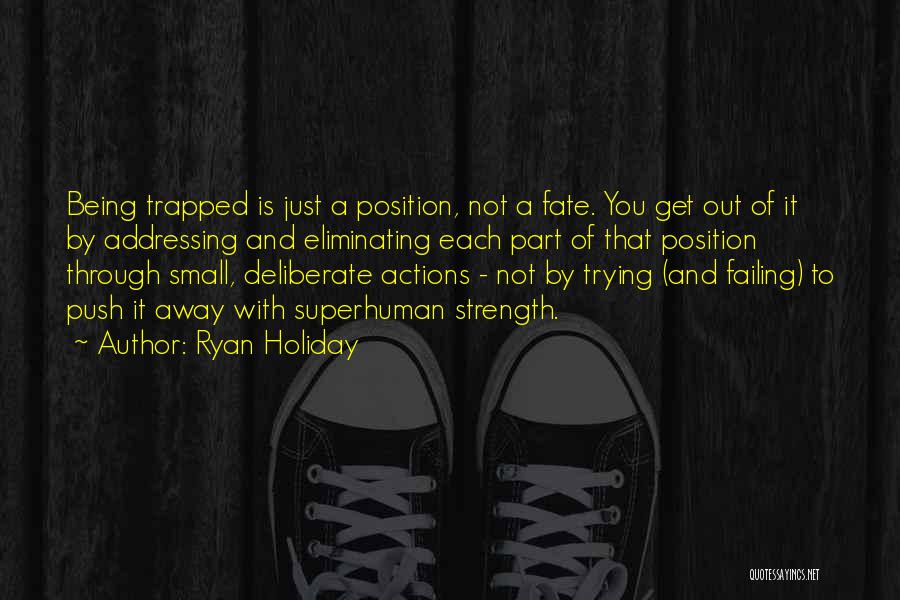 Small Actions Quotes By Ryan Holiday