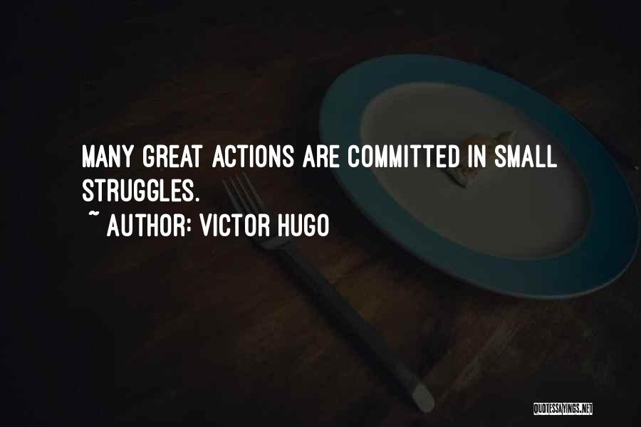 Small Actions Quotes By Victor Hugo