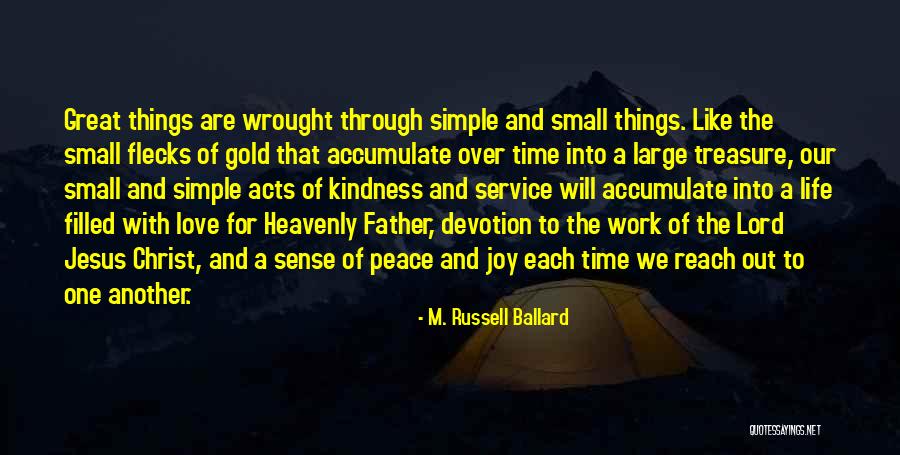 Small Acts Kindness Quotes By M. Russell Ballard