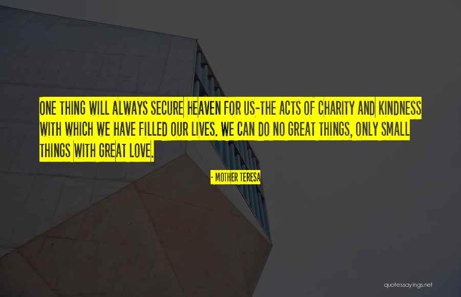 Small Acts Kindness Quotes By Mother Teresa