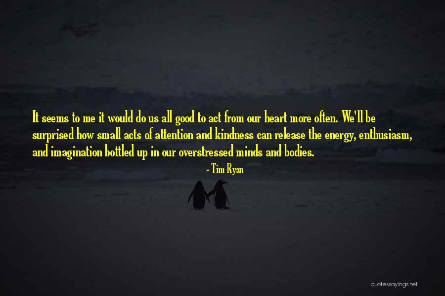 Small Acts Kindness Quotes By Tim Ryan