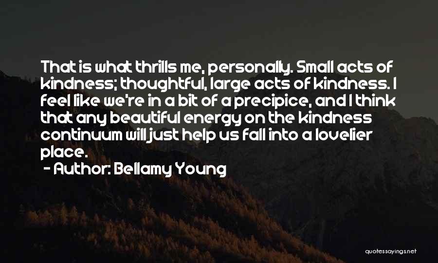 Small Acts Of Kindness Quotes By Bellamy Young