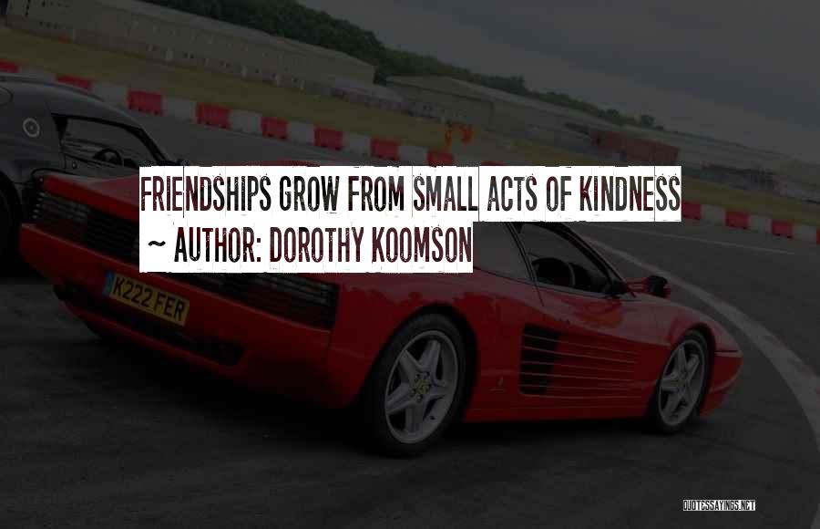 Small Acts Of Kindness Quotes By Dorothy Koomson