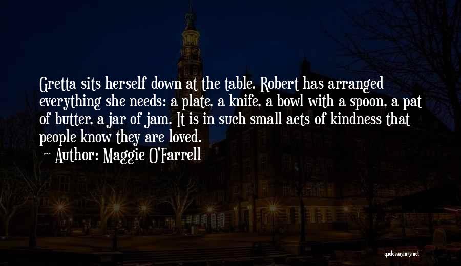 Small Acts Of Kindness Quotes By Maggie O'Farrell