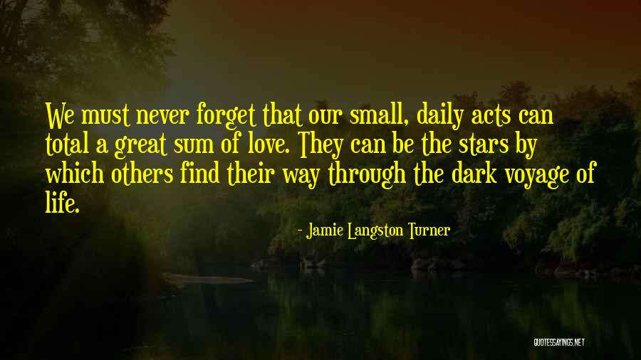 Small Acts Of Love Quotes By Jamie Langston Turner Small Acts Of Love Quotes By Jamie Langston Turner