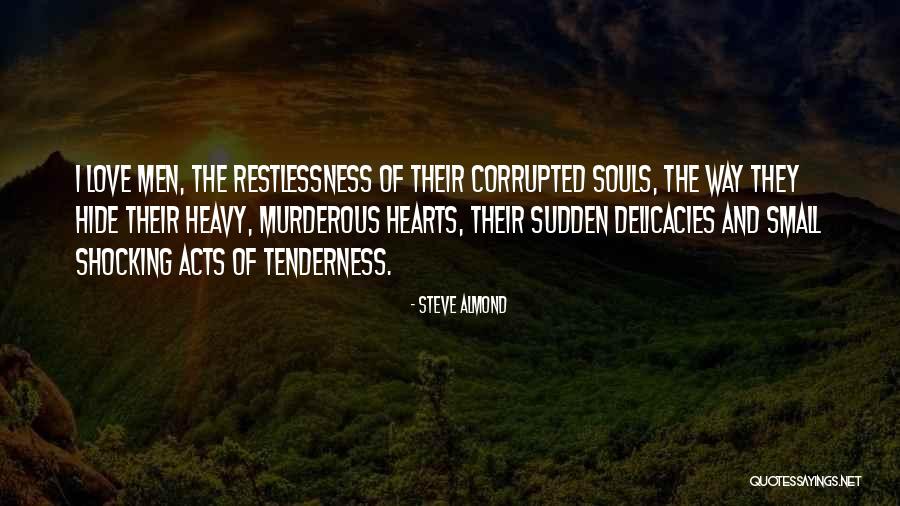 Small Acts Of Love Quotes By Steve Almond Small Acts Of Love Quotes By Steve Almond