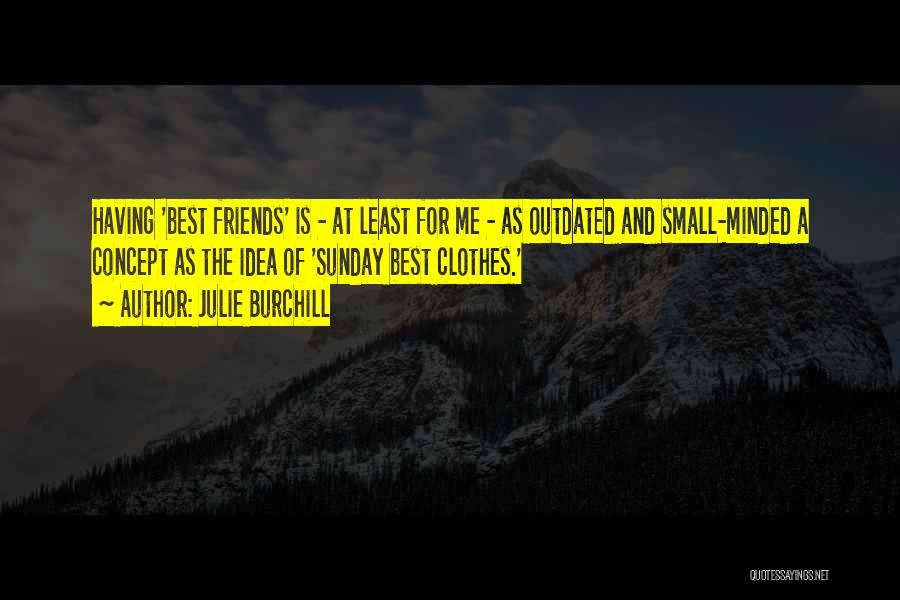 Small And Best Quotes By Julie Burchill