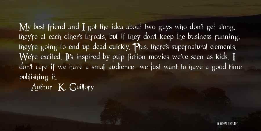 Small And Best Quotes By K. Guillory