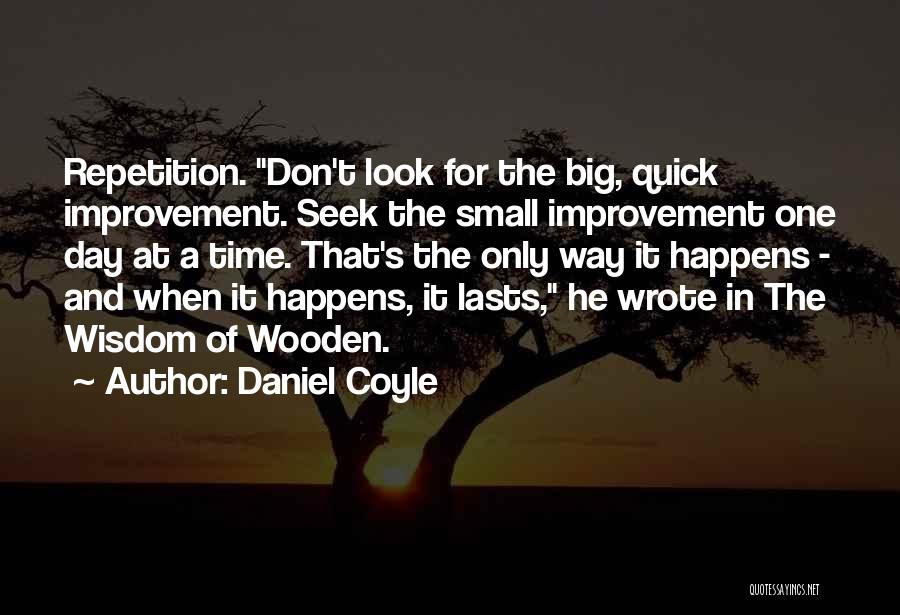 Small And Big Quotes By Daniel Coyle