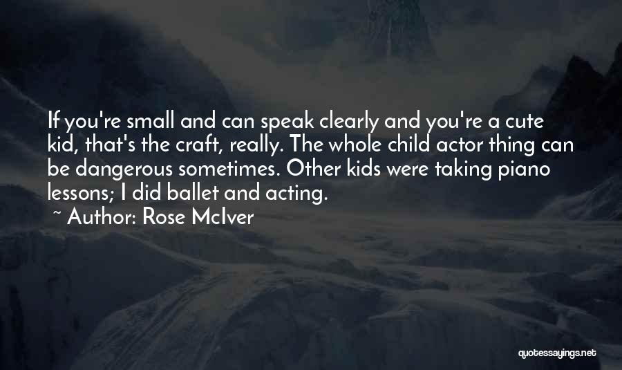 Small And Cute Quotes By Rose McIver
