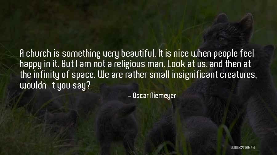 Small And Nice Quotes By Oscar Niemeyer