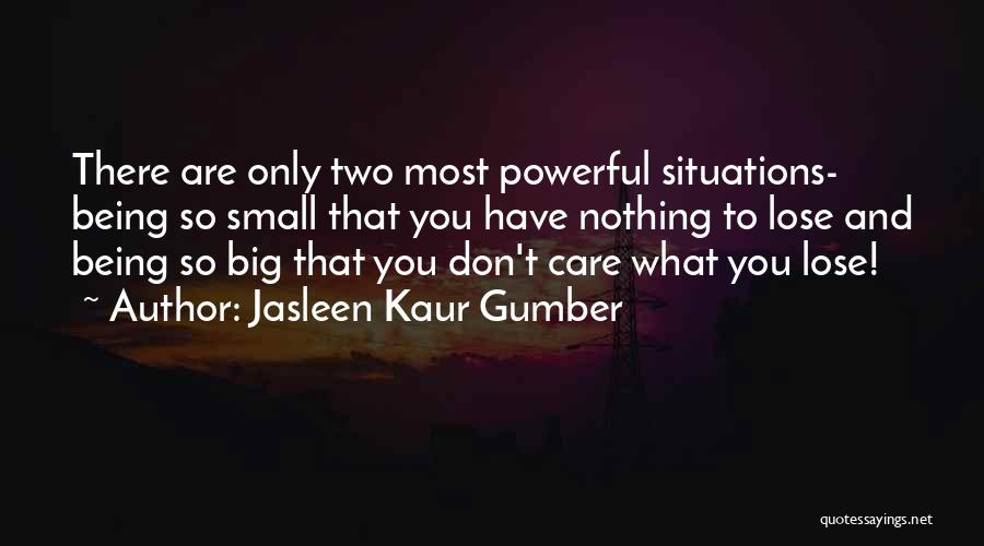 Small And Powerful Quotes By Jasleen Kaur Gumber