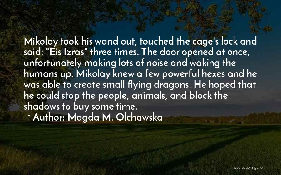 Small And Powerful Quotes By Magda M. Olchawska
