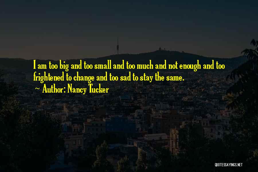 Small And Sad Quotes By Nancy Tucker